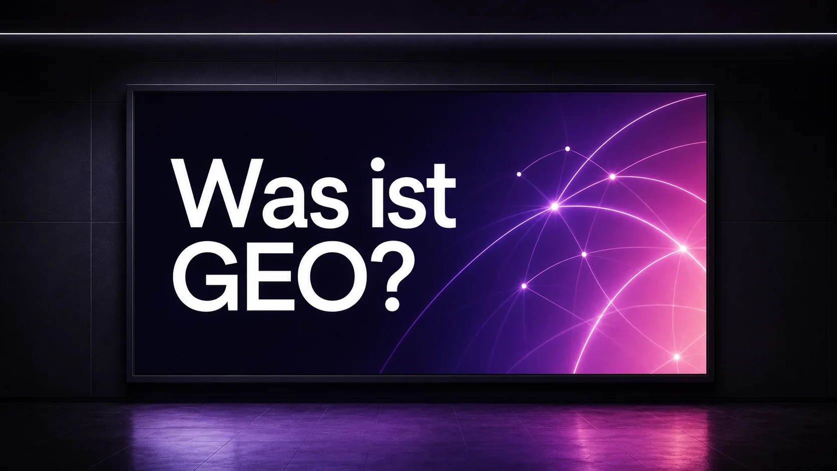 Violett leuchtende Tafel mit dem Text Was ist GEO?
